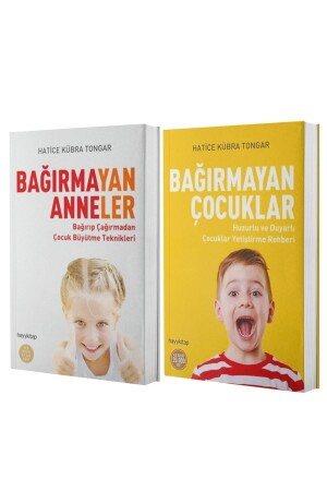 Bağırmayan Anneler - Bağırmayan Çocuklar - Hatice Kübra Tongar - Hayykitap