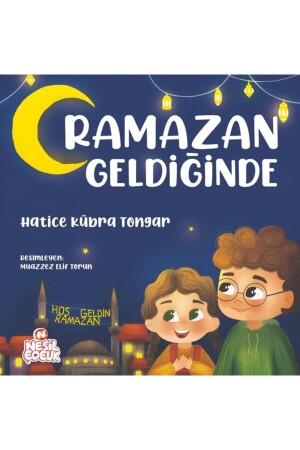 Ramazan Geldiğinde kitabı - Hatice Kübra Tongar - Nesil Çocuk Yayınları - 1